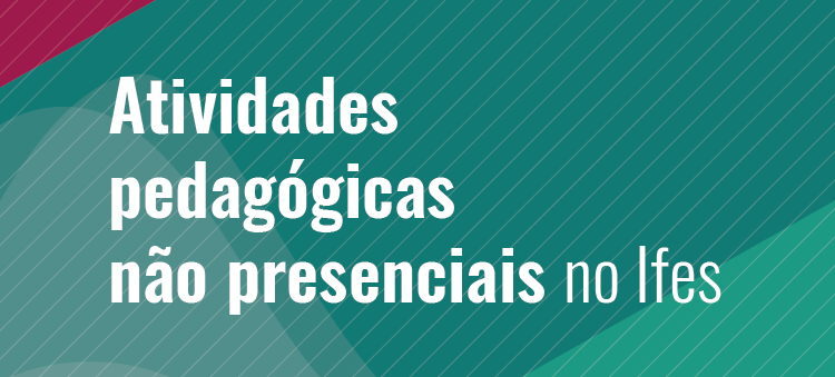 Atividades pedagógicas não presenciais no Ifes